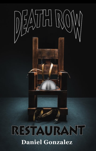 Book cover of: Death Row Restaurant. By: Daniel Gonzalez