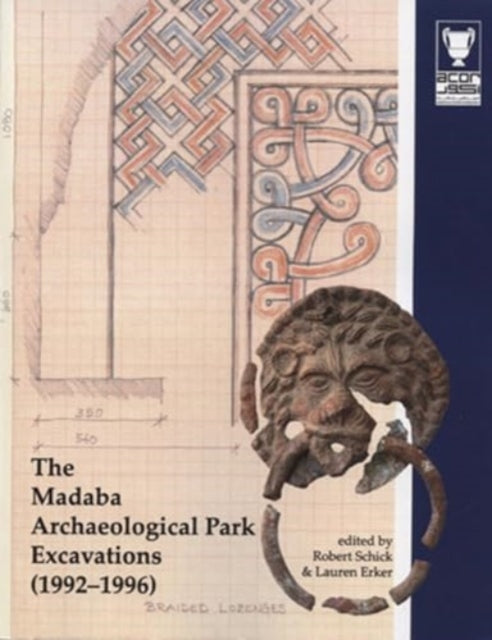 Book cover of: Madaba Archaeological Park Excavations (1992-1996). By: Robert Schick