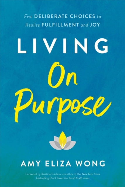 Book cover of: Living On Purpose. By: Amy Wong