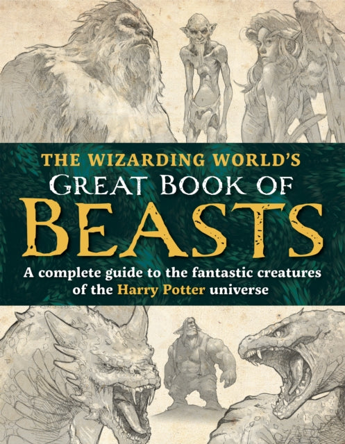 Book cover of: Wizarding World’s Great Book of Beasts. By: The Editors of MuggleNet
