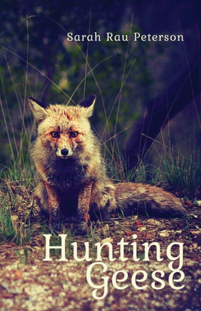 Book cover of: Hunting Geese. By: Sarah Rau Peterson