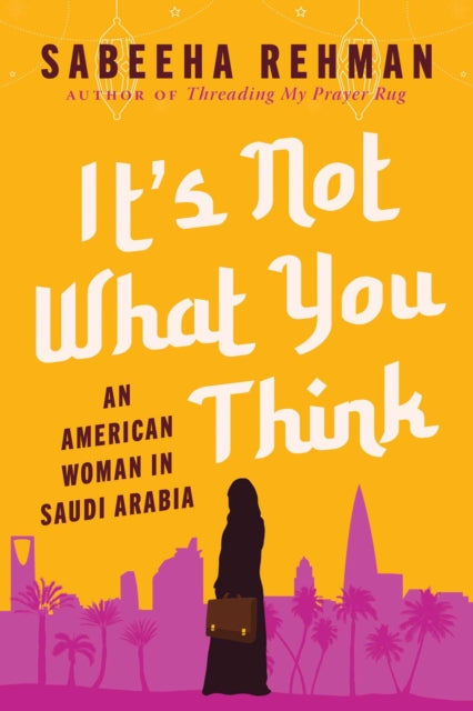 Book cover of: It's Not What You Think. By: Sabeeha Rehman