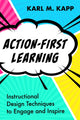 Book cover of: Action-First Learning. By: Karl M. Kapp