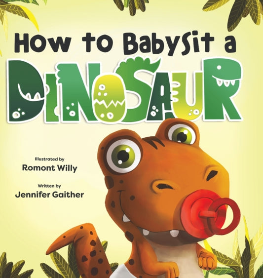 Book cover of: How to Babysit a Dinosaur. By: Jennifer Gaither