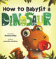 Book cover of: How to Babysit a Dinosaur. By: Jennifer Gaither
