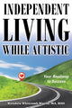Book cover of: Independent Living While Autistic. By: Wendela Whitcomb Marsh