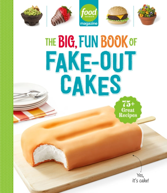 Book cover of: Food Network Magazine The Big, Fun Book of Fake-Out Cakes