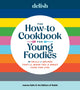 Book cover of: Delish The How-To Cookbook for Young Foodies. By: Joanna Saltz