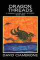 Book cover of: Dragon Threads. By: David Ciambrone