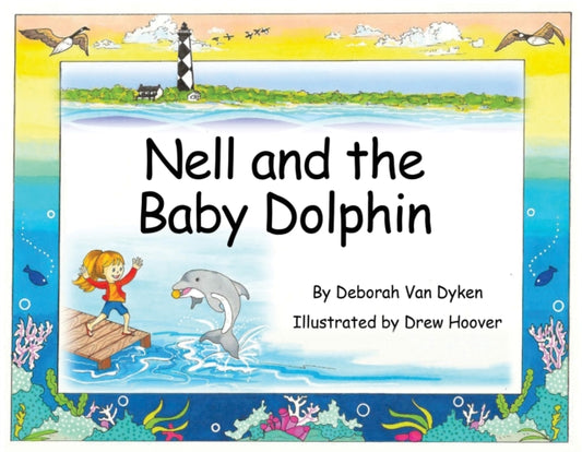 Nell and the Baby Dolphin 9781958888575 Deborah Van Dyken