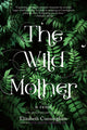 Book cover of: Wild Mother. By: Elizabeth Cunningham