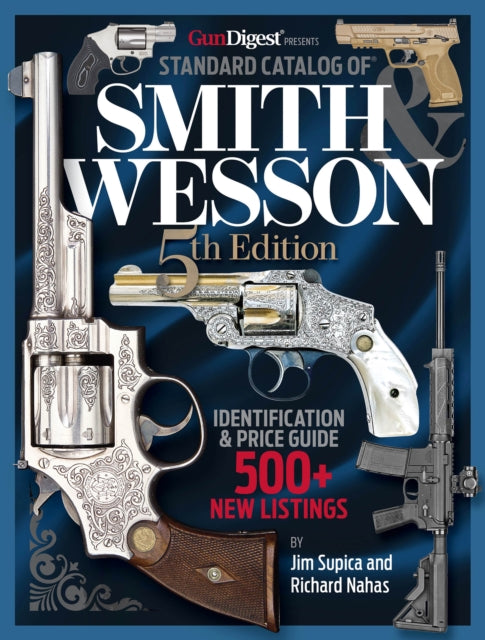 Book cover of: Standard Catalog of Smith & Wesson, 5th Edition. By: Jim Supica