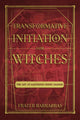 Book cover of: Transformative Initiation for Witches. By: Frater Barrabbas
