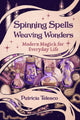 Book cover of: Spinning Spells, Weaving Wonders