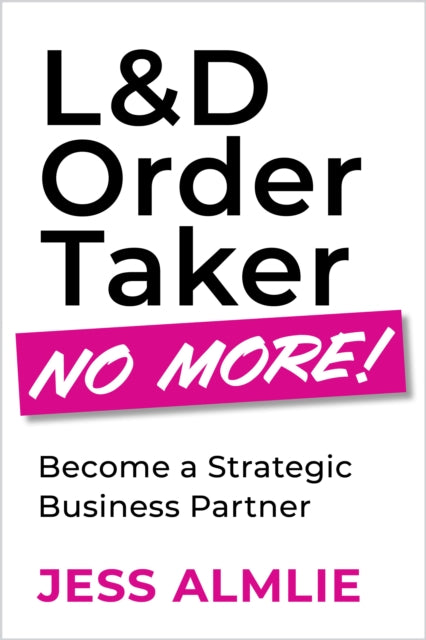 Book cover of: L&D Order Taker No More!