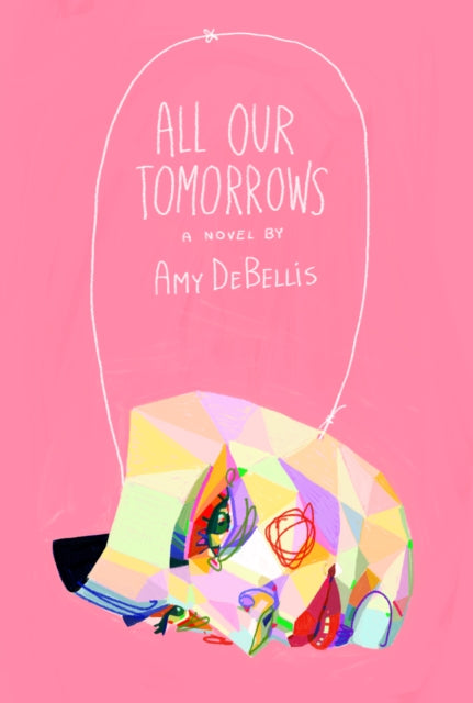 Book cover of: All Our Tomorrows. By: Amy DeBellis