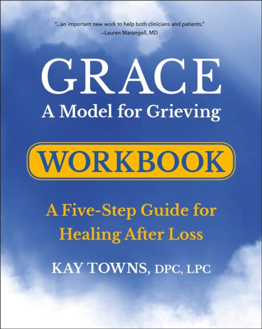 Book cover of: GRACE: A Model for Grieving Workbook. By: Kay Towns