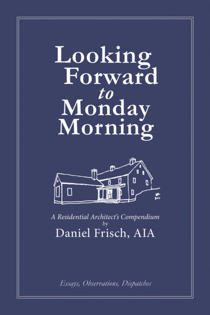 Book cover of: Looking Forward to Monday Morning. By: Daniel Frisch