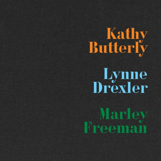 Book cover of: Kathy Butterly, Lynne Drexler, Marley Freeman. By: Kathy Butterly