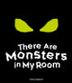 Book cover of: There Are Monsters in My Room