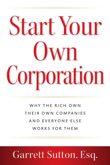 Book cover of: Start Your Own Corporation. By: Garrett Sutton