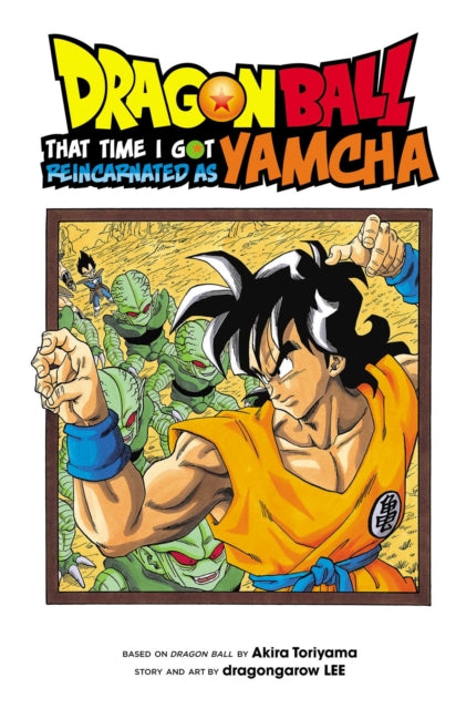 Book cover of: Dragon Ball: That Time I Got Reincarnated as Yamcha!