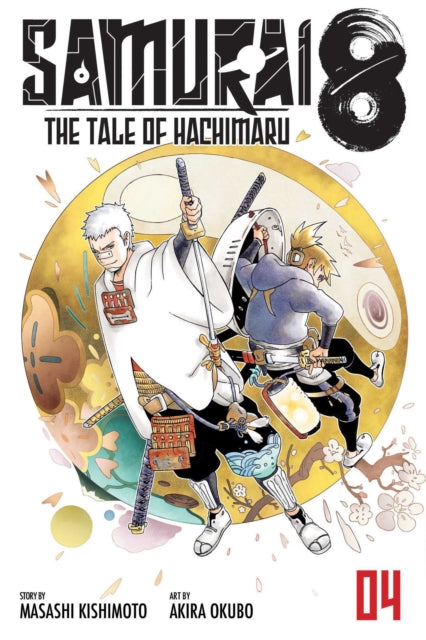 Book cover of: Samurai 8: The Tale of Hachimaru, Vol. 4. By: Masashi Kishimoto