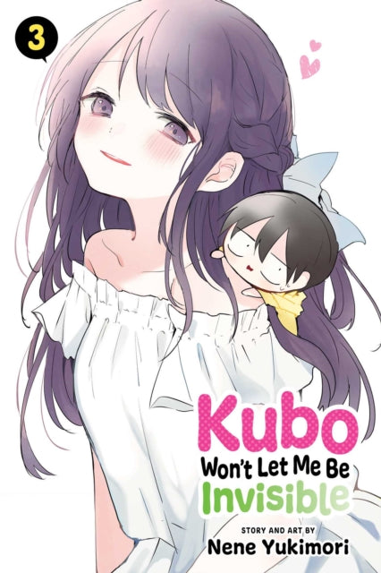 Book cover of: Kubo Won't Let Me Be Invisible, Vol. 3. By: Nene Yukimori