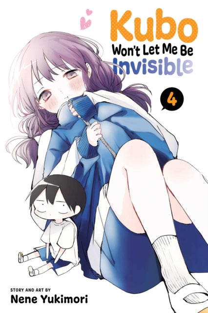 Book cover of: Kubo Won't Let Me Be Invisible, Vol. 4. By: Nene Yukimori