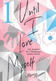 Book cover of: Until I Love Myself, Vol. 1. By: Poppy Pesuyama