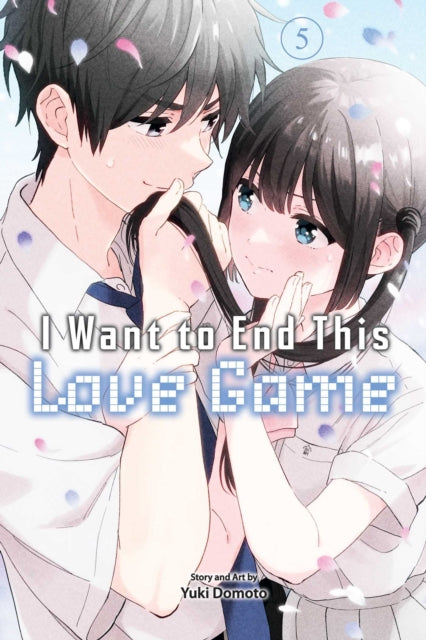 Book cover of: I Want to End This Love Game, Vol. 5. By: Yuki Domoto