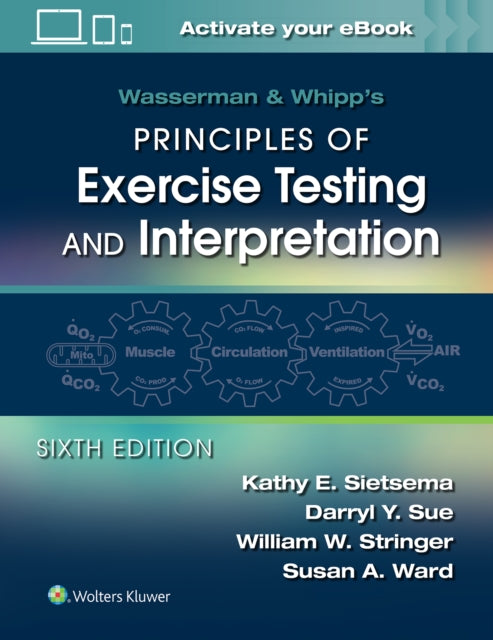 Book cover of: Wasserman & Whipp's Principles of Exercise Testing and Interpretation. By: Kathy E. Sietsema MD