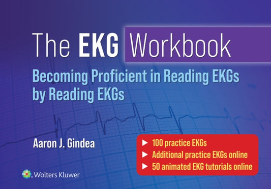Book cover of: EKG Workbook: Becoming Proficient in Reading EKGs by Reading EKGs. By: Aaron J. Gindea