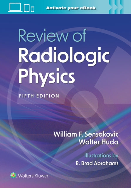Book cover of: Review of Radiologic Physics: Print + eBook with Multimedia. By: William F. Sensakovic