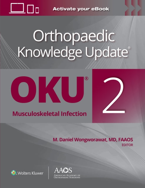 Book cover of: Orthopaedic Knowledge Update®: Musculoskeletal Infection 2 Print + Ebook. By: Montri D. Wongworawat