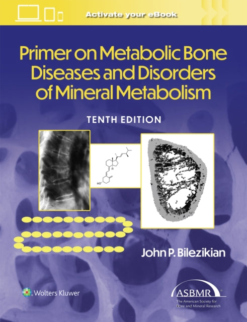 Book cover of: Primer on the Metabolic Bone Diseases and Disorders of Mineral Metabolism: Print + eBook with Multimedia. By: John P. Bilezikian