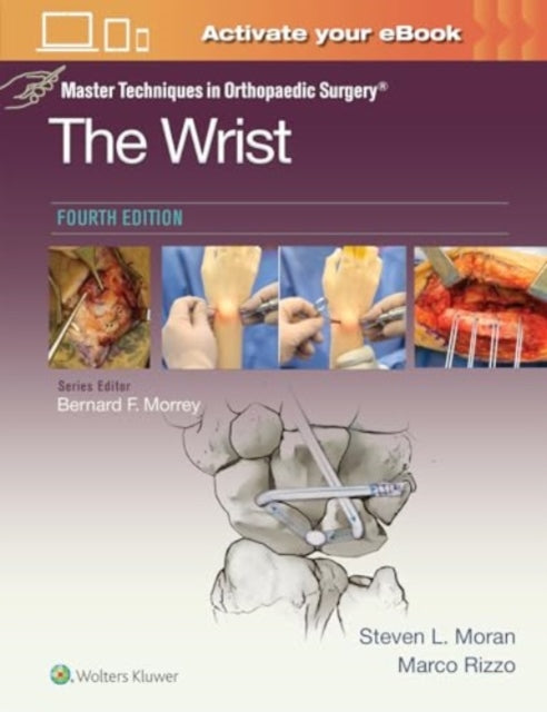 Book cover of: Master Techniques in Orthopaedic Surgery: The Wrist: Print + eBook with Multimedia. By: Steven L. MORAN