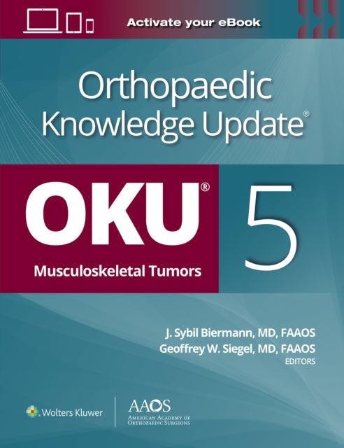 Book cover of: Orthopaedic Knowledge Update®: Musculoskeletal Tumors 5: Print + Ebook. By: Geoffrey W. Siegel