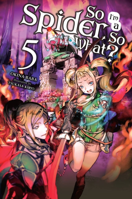 Book cover of: So I'm a Spider, So What?, Vol. 5 (light novel). By: 馬場翁