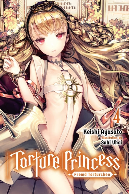 Book cover of: Torture Princess: Fremd Torturchen, Vol. 4 (light novel). By: Keishi Ayasato