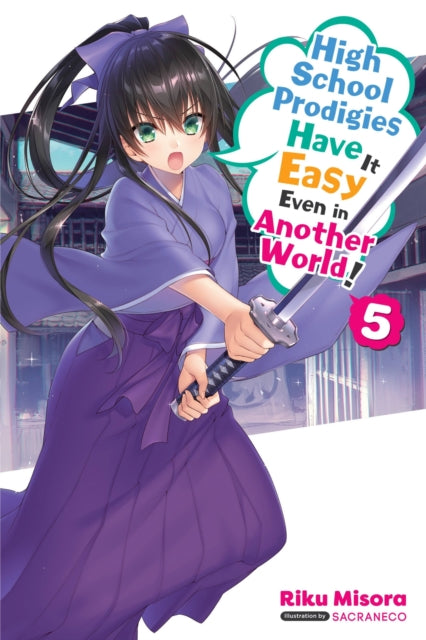 Book cover of: High School Prodigies Have It Easy Even in Another World!, Vol. 5 (light novel). By: Riku Misora