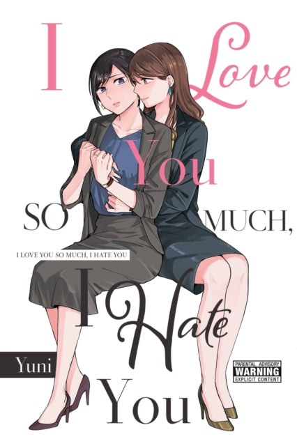 Book cover of: I Love You So Much, I Hate You. By: yuni