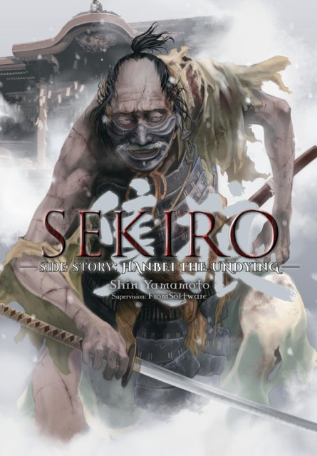 Book cover of: Sekiro Side Story: Hanbei the Undying. By: Shin Yamamoto