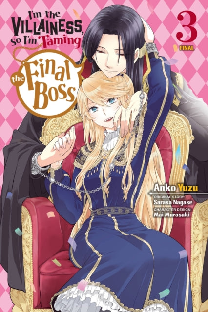 Book cover of: I'm the Villainess, So I'm Taming the Final Boss, Vol. 3 (manga). By: Sarasa Nagase