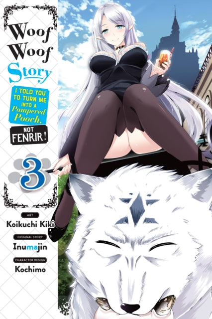 Book cover of: Woof Woof Story: I Told You to Turn Me Into a Pampered Pooch, Not Fenrir!, Vol. 3 (manga). By: Inumajin