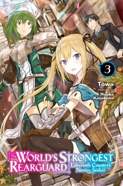Book cover of: World's Strongest Rearguard: Labyrinth Country's Novice Seeker, Vol. 3 (light novel). By: Tôwa