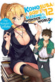 Book cover of: Konosuba: God's Blessing on This Wonderful World!, Vol. 12 (light novel). By: 暁なつめ