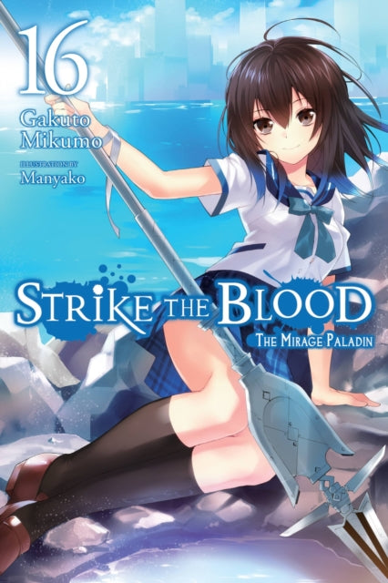 Book cover of: Strike the Blood, Vol. 16 (light novel). By: Gakuto Mikumo