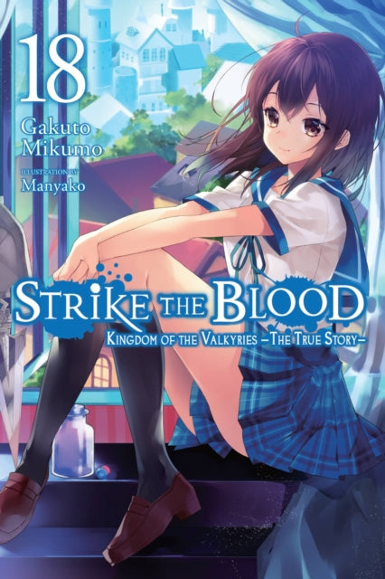Book cover of: Strike the Blood, Vol. 18 (light novel). By: Gakuto Mikumo