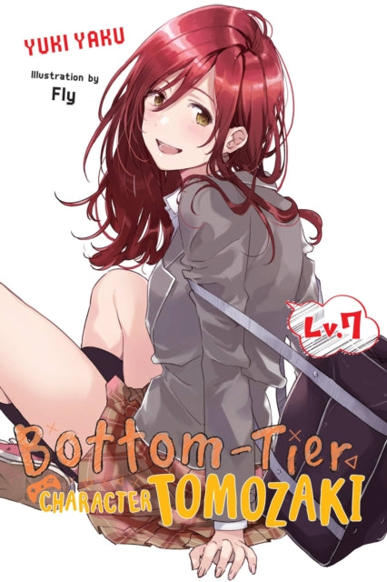 Book cover of: Bottom-Tier Character Tomozaki, Vol. 7 (light novel). By: Yuki Yaku